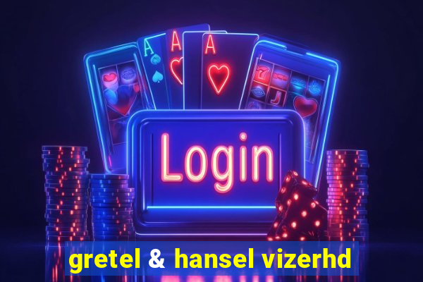 gretel & hansel vizerhd